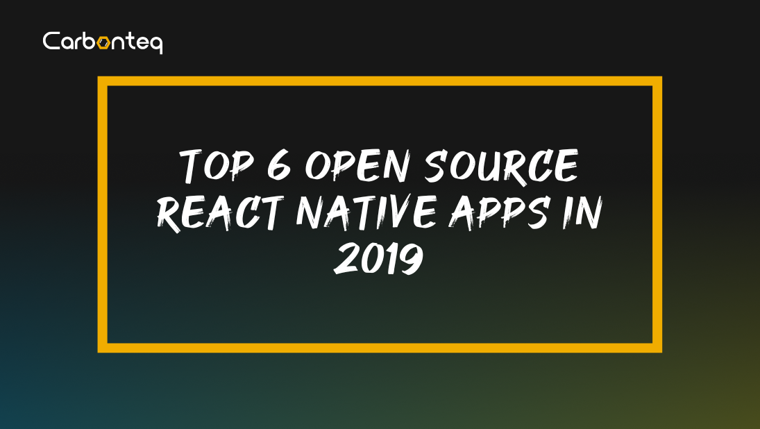 Top 6 Open Source React Native Apps In 2019