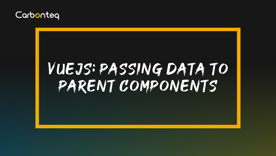VueJS: Passing Data to Parent Components