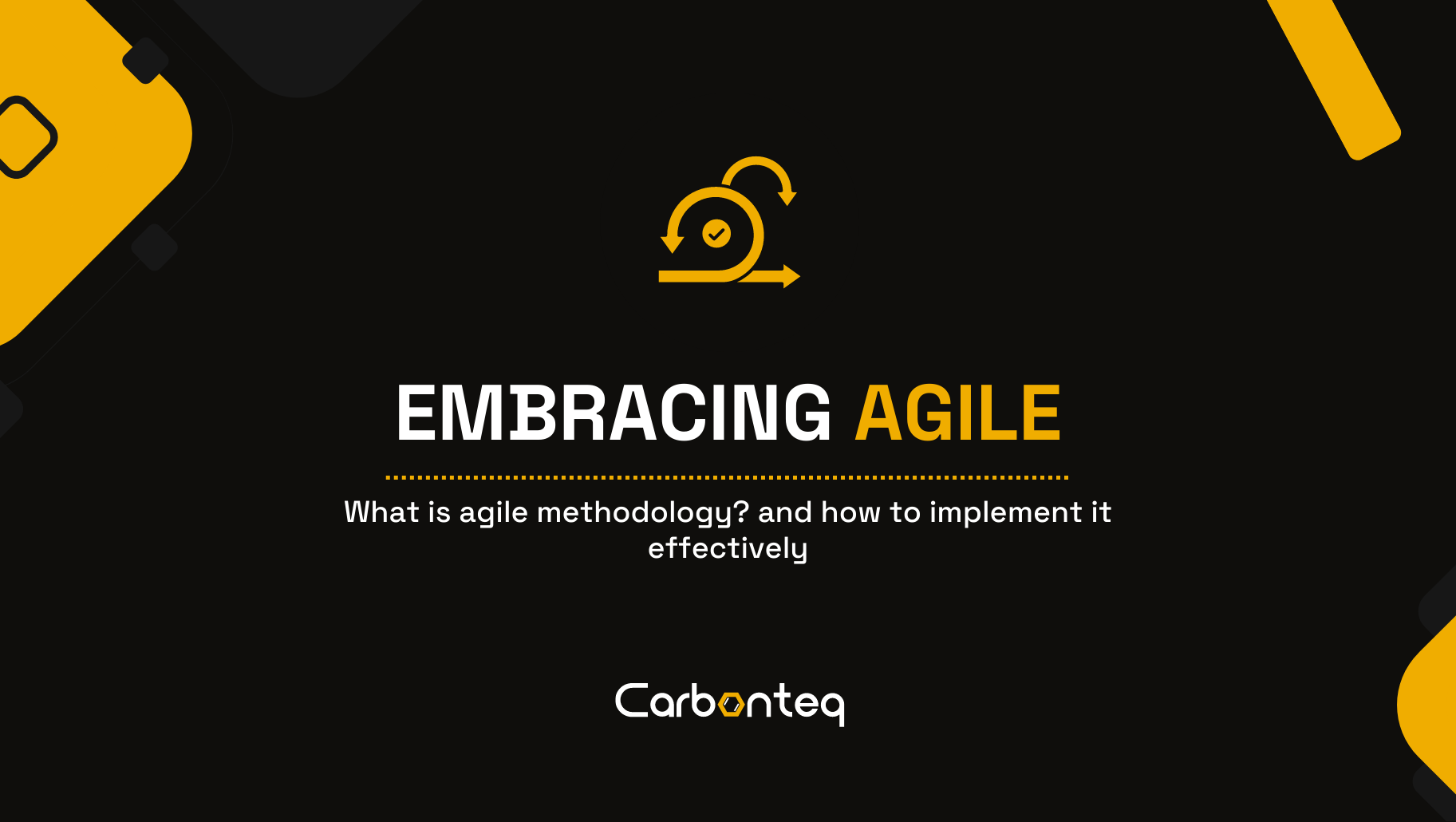 Embracing Agile: What is Agile Methodology and How to implement it effectively