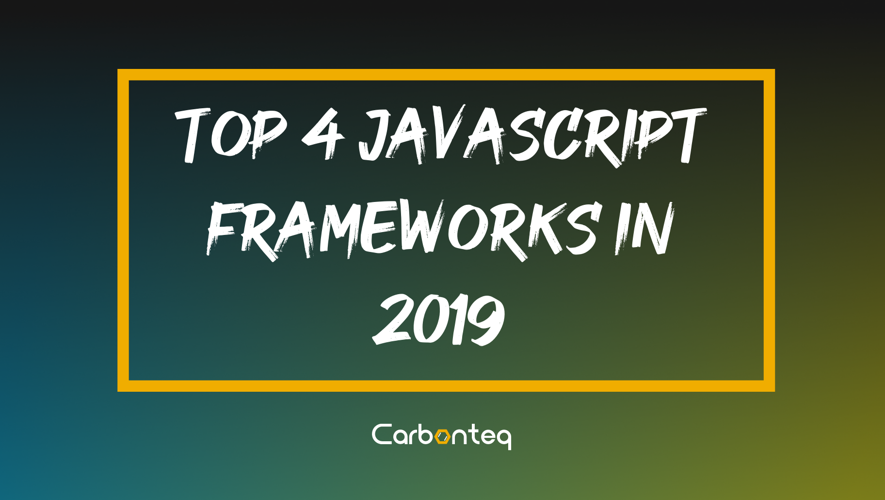 Top 4 JavaScript Frameworks In 2019