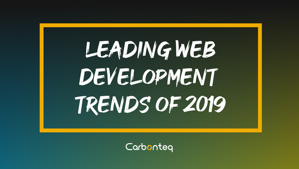 Leading Web Development Trends Of 2019
