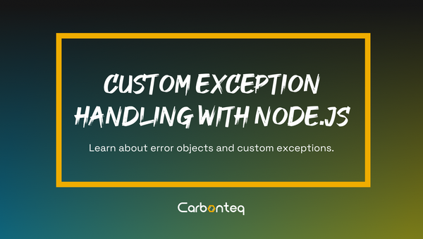 Custom Exception Handling
with NodeJS