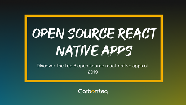 Top 6 Open Source React Native Apps In 2019