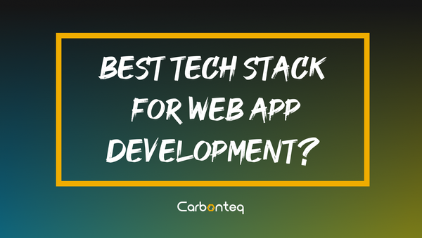 How to Select the Best Tech Stack for Web App Development?