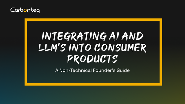 Integrating AI and LLMs into Consumer Products: A Non-Technical Founder’s Guide