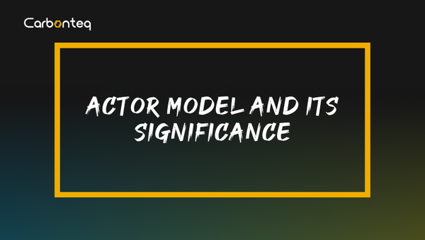 Actor Model and its Significance