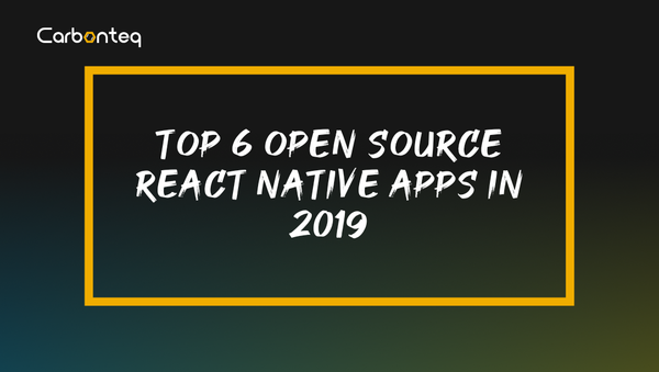 Top 6 Open Source React Native Apps In 2019